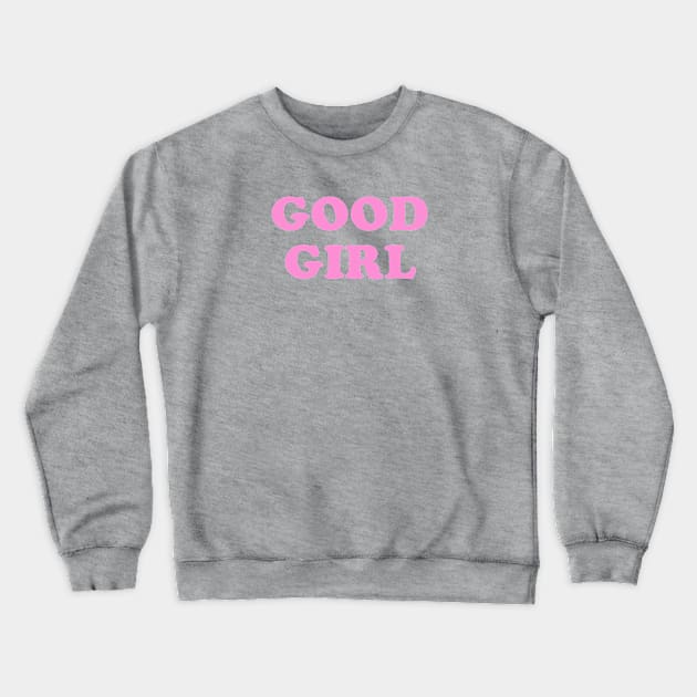 Good Girl Crewneck Sweatshirt by nurdwurd